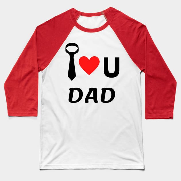 fathers day t-shirt - I love U dad. Baseball T-Shirt by H&N